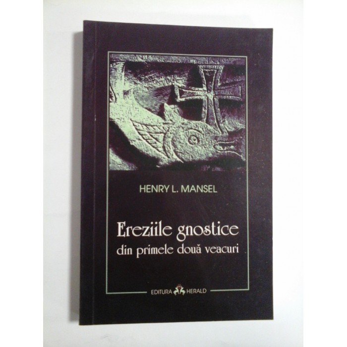 Ereziile  gnostice  din  primele-doua  veacuri  -  Henry  L. MANSEL  